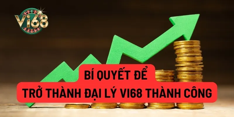 Chia sẻ các bí quyết khi hợp tác đại lý Vi68