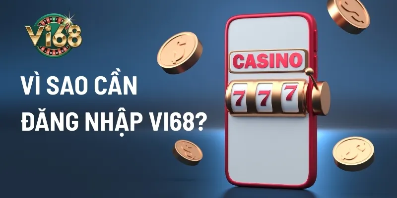 Một số lưu ý cần nhớ khi bạn đăng nhập Vi68