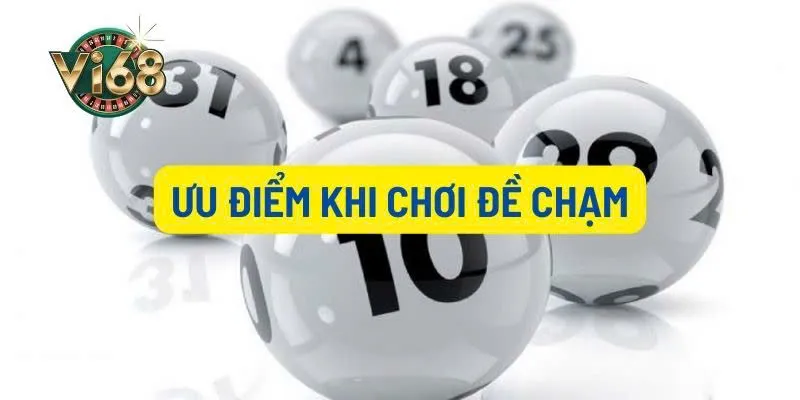 Các ưu điểm khi chơi đề chạm