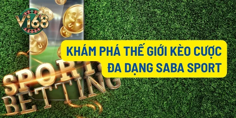 Khám phá thế giới kèo cược đa dạng Saba Sport