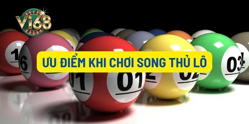 Ưu điểm khi chơi song thủ lô