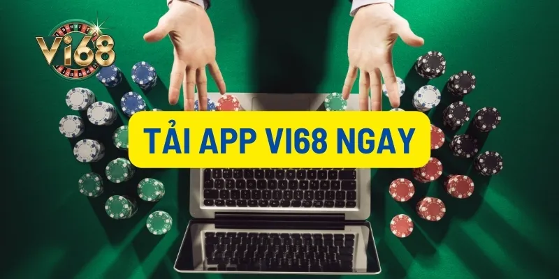 Tải app Vi68 ngay hôm nay