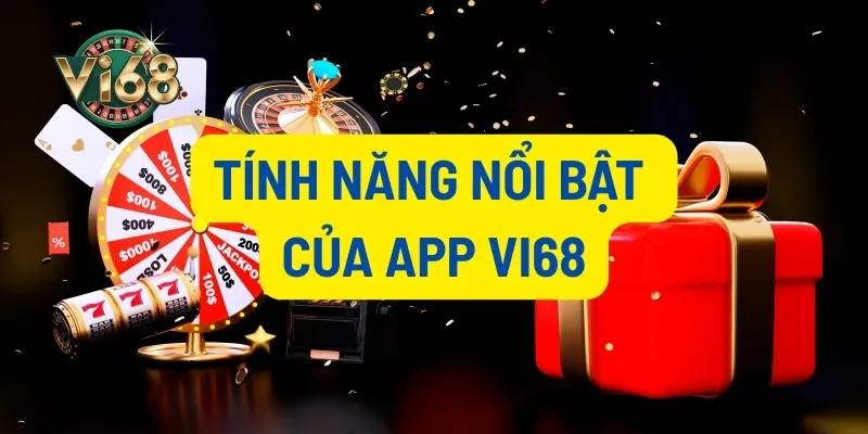 Các tính năng nổi bật của hệ thống nhà cái Vi68