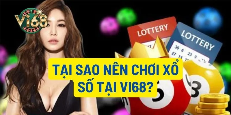 Lí do nên tham gia sảnh xổ số Vi68